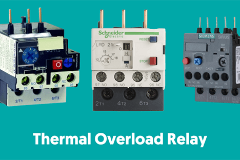 Everything You Need to Know About Thermal Overload Relays