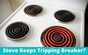 Why Does My Stove Keep Tripping the Breaker?